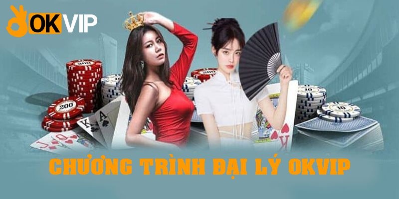 Chương trình đại lý OKVIP được nhiều người quan tâm