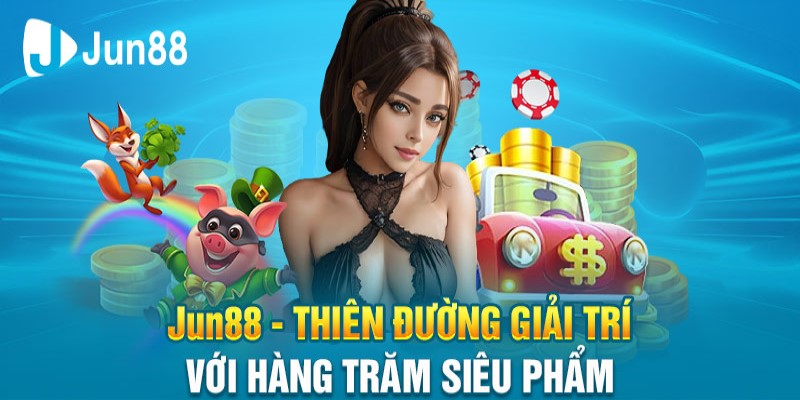 Jun88 OKVIP thiên đường game đổi thưởng hấp dẫn