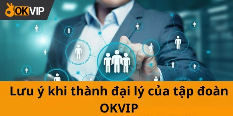 Tuân thủ quy định khi là đại lý đơn vị OKVIP