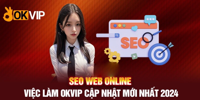 OKVIP tuyển dụng SEO WEB số lượng lớn