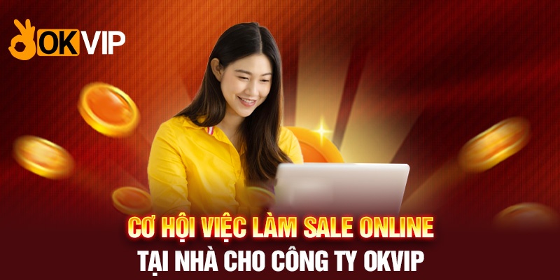 Tuyển dụng vị trí sale online OKVIP