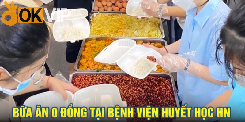 Bữa ăn 0 đồng được đội ngũ từ thiện OKVIP thực hiện tại nhiều bệnh viện