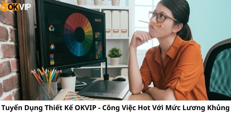 Tuyển Dụng Thiết Kế OKVIP