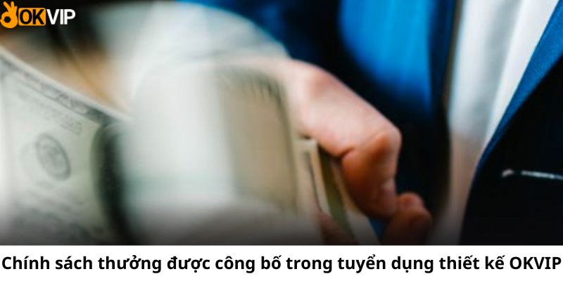 Chính sách lương thưởng của vị trí này được nhiều người đánh giá cao